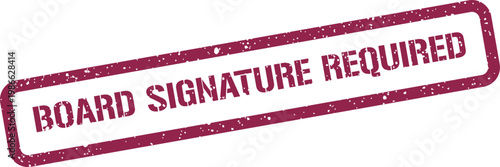 Distressed rectangular board signature required grunge rubber stamp for official document authorization