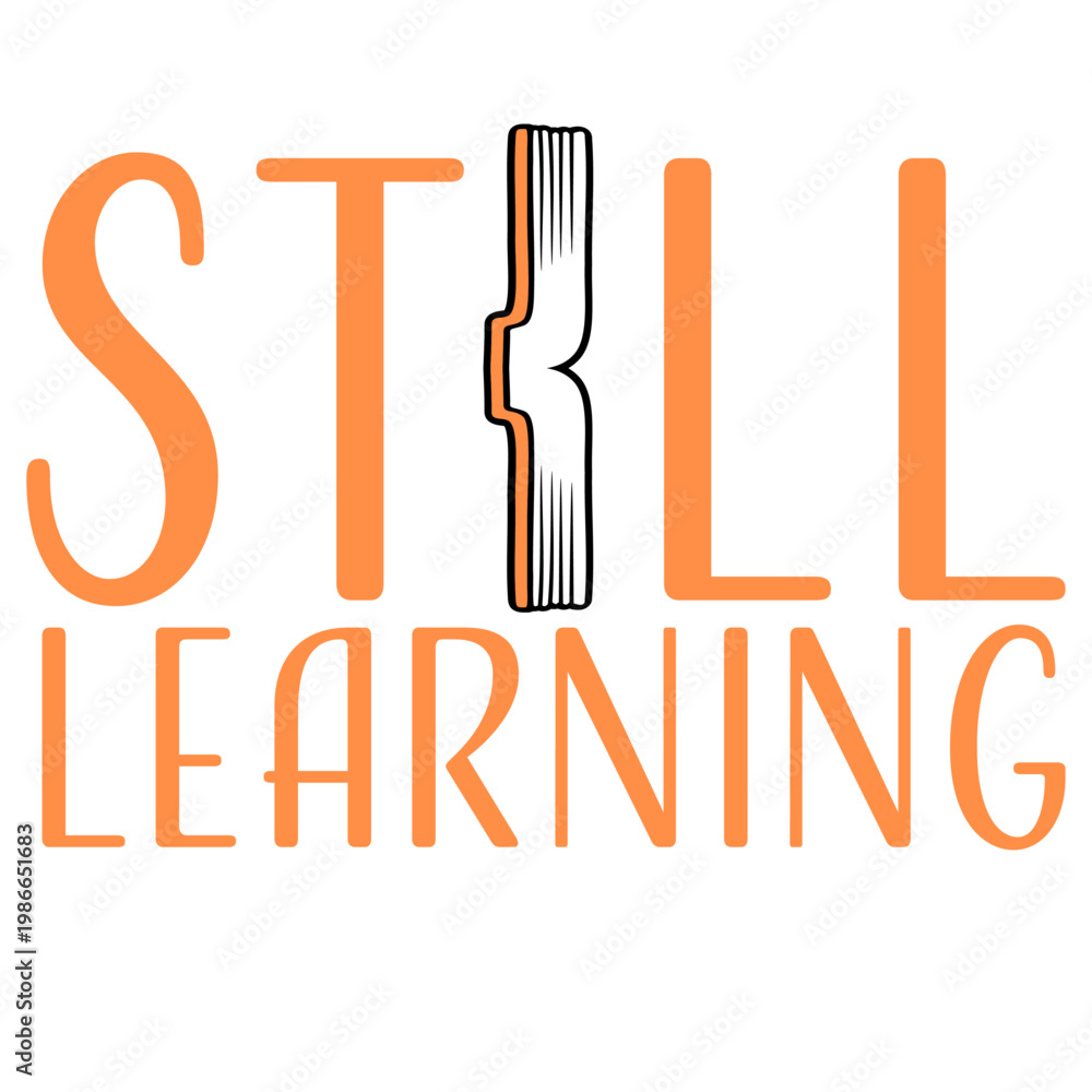 Naklejka premium Still Learning – a humble, honest reminder that growth never stops. Perfect for students, lifelong learners and anyone who embraces curiosity and self-improvement as a daily way of life.