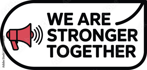 We are stronger together banner, illustration, bold motivational graphic with megaphone icon for unity campaigns teamwork awareness and community support design.