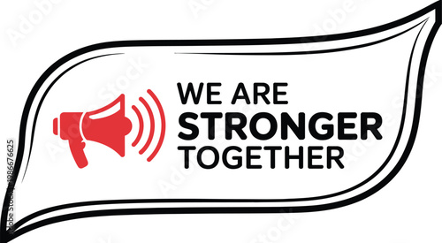 We are stronger together banner, illustration, motivational community concept with megaphone icon representing unity teamwork awareness campaigns and social support messaging.
