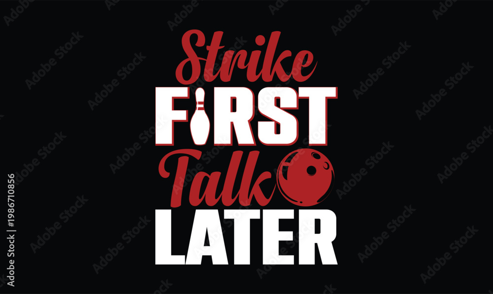 Fototapeta premium Strike First, Talk Later bowling t shirt design