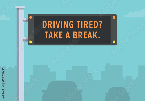 Safe driving tips and traffic regulation rules. Close-up view of a led warning display on motorway. If you are driving tired, take a break. Flat vector illustration template.