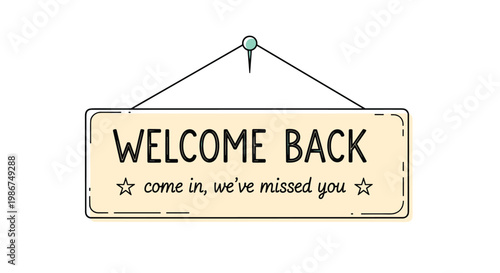 Welcome back hanging sign with a friendly message invites customers or guests to return to a store or business establishment.