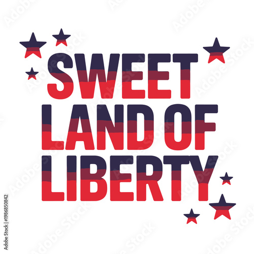 Sweet land of liberty text design represents a patriotic american.