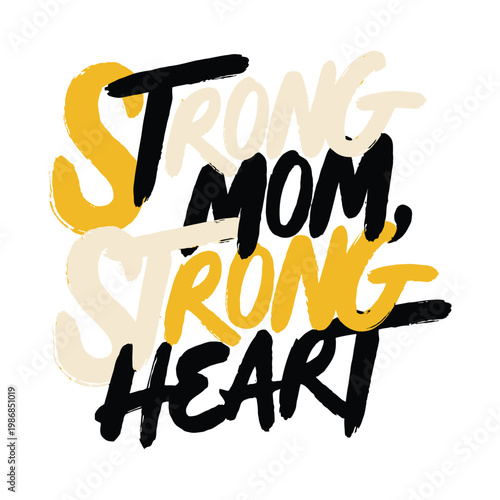 Strong mom strong heart lettering conveys power and love for all.