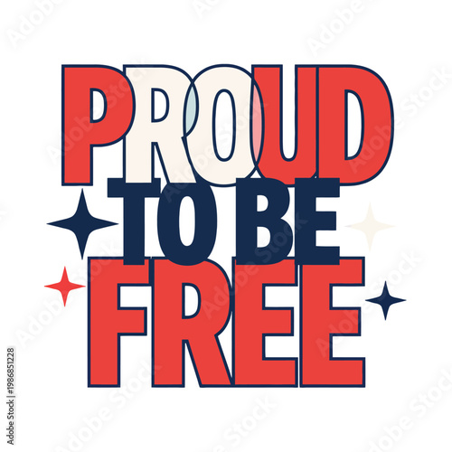 Proud to be free lettering features star icons and red blue bold fonts.