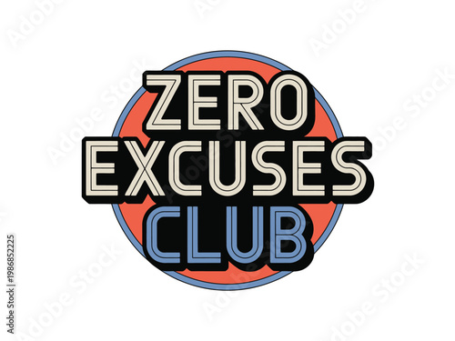 Zero Excuses Club badge promotes dedication and persistent hard work.