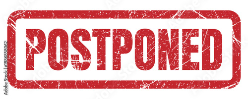Postponed grunge rubber stamp with red ink texture and distressed border for event delay or schedule status marking.