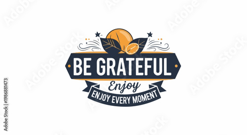 Inspiring citrus-themed graphic with text "Be Grateful" and "Enjoy Every Moment