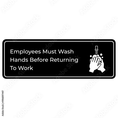 Employees Must Wash Hands Before Returning to Work Sign