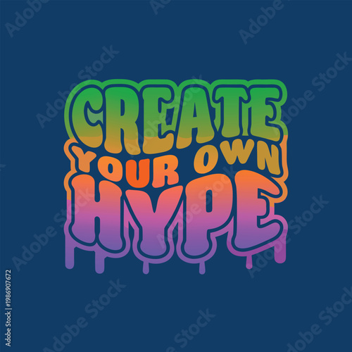 Create Your Own Hype Colorful Retro Typography Poster Motivational Graffiti-Style Design On Blue Background