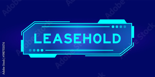 Futuristic hud banner that have word leasehold on user interface screen on blue background