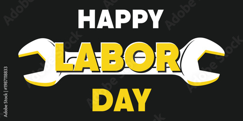 Happy labor day wrench graphic celebrating workers and their contributions