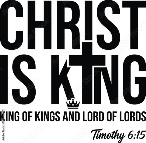 Christ Is King King of Kings and Lord of Lords – Bold Black Minimal Cross Crown Bible Verse Timothy 6:15 Christian T-Shirt Graphic Design
