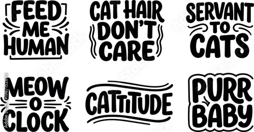 Black hand lettering feed me human cat hair dont care servant to cats meow o clock cattitude purr baby