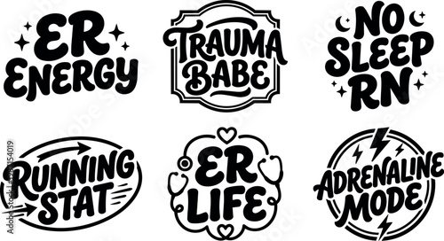 Black and white calligraphic phrases er energy trauma babe no sleep rn running stat er life adrenaline mode