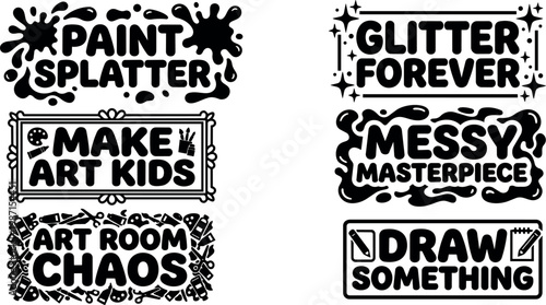 Black and white paint splatter make art kids art room chaos glitter forever messy masterpiece draw something vector art