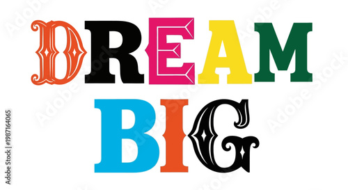 Vibrant colorful typography with dream and big words on white background