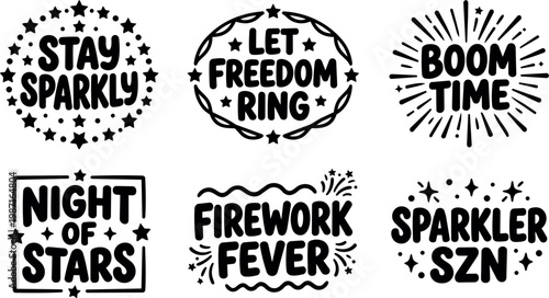 Black and white lettering stay sparkly let freedom ring firework fever phrases with star and spark decorations