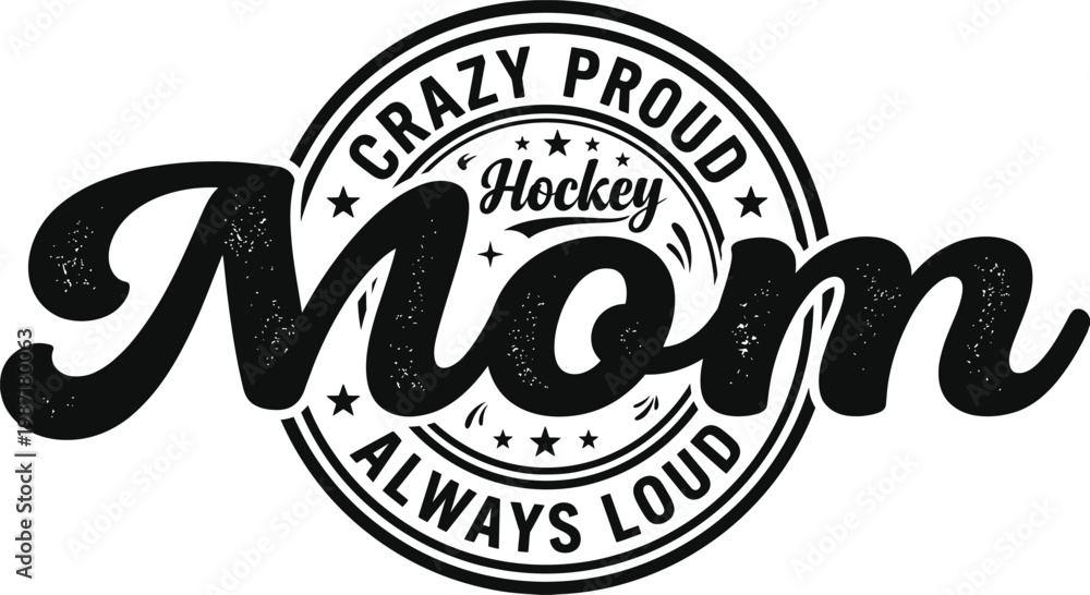 Fototapeta premium Crazy Proud Hockey Mom Always Loud Vintage Typography Design