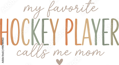 My Favorite Hockey Player Calls Me Mom Typography Quote Design