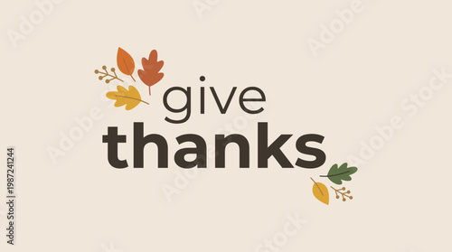 Flat vector "give thanks" text with stylized autumn leaves, on a warm beige background, expressing gratitude.