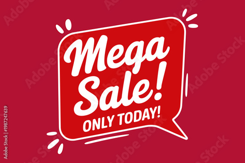 Red speech bubble with Mega Sale text and only today offer