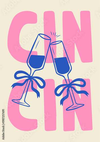 La Dolce Vita style poster with champagne glasses with a bow on a background of letters cin cin. Modern Coquette design. Vector illustration.