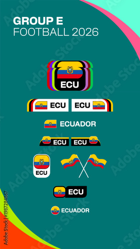 Ecuador Football Group E Flag Badges and Identity Graphics for 2026 Tournament Announcement in Vibrant Modern Vector Design. Football 2026 flag vector set