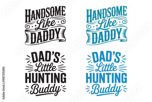 Happy father s day handsome like daddy dad's little hunting buddy designs