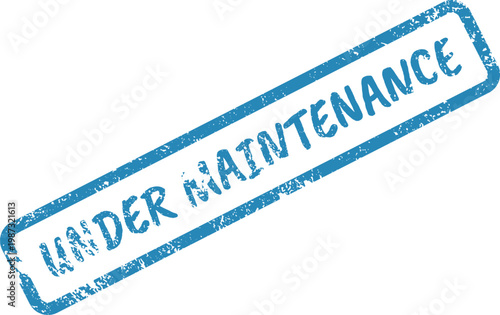 Blue distressed rectangular Rubber stamp with UNDER MAINTENANCE text, signifying ongoing work or temporary unavailability