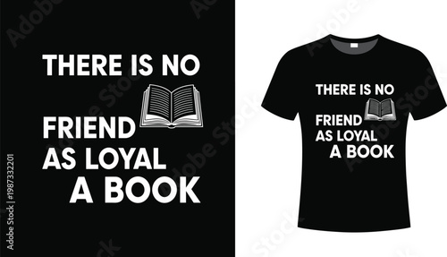 T-shirt Design with Inspirational Quote 'There Is No Friend As Loyal As a Book' – Book Lover Graphic Shirt
