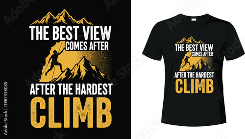 The Best View Comes After The Hardest Climb Vintage Retro Mountain Rock Climber Silhouette Vector Illustration For Adventure T-Shirt Design