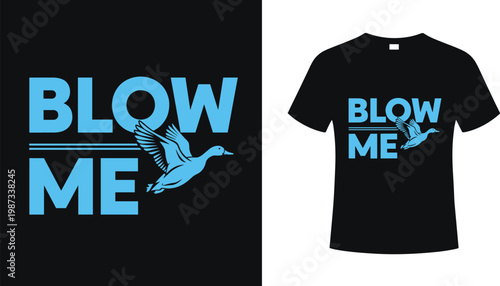 Blow Me Funny Duck Hunting Vector Illustration Blue Flying Mallard Silhouette For Hunter T-Shirt Design Outdoor Sports Humor Graphic Print