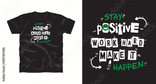 Positive message tshirt design with stay positive work hard and make it happen text in street graffiti style.