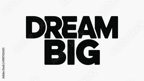 Bold Black and White "DREAM BIG" Text Design on White Background