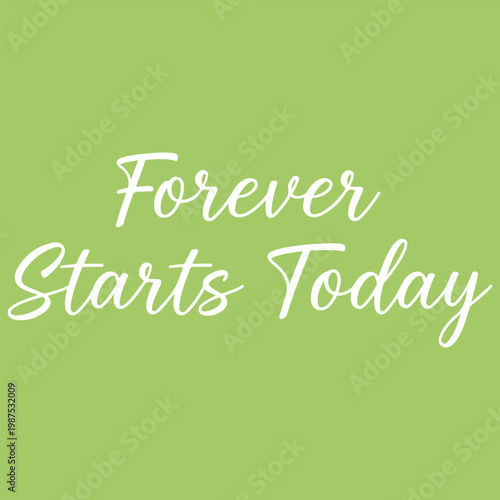 Forever Starts Today White Cursive Script Quote on Soft Green Background