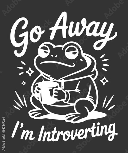 Go Away I’m Introverting Funny Introvert Frog T Shirt Design