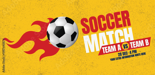 Energetic soccer match announcement banner with flaming football graphic and bold typography for team versus team details on textured yellow background for sports promotion