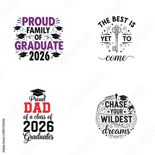 Set of graduation quotes, proud family of graduate 2026, the best is yet to come, proud dad of a class of 2026 graduates, chase your wildest dreams