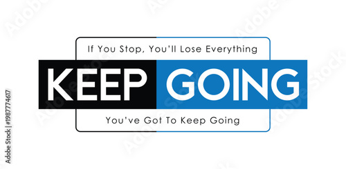 Motivational sign keep going despite challenges and potential loss