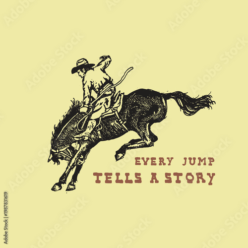 Cowboy riding a jumping horse with quotes every jump tells a story