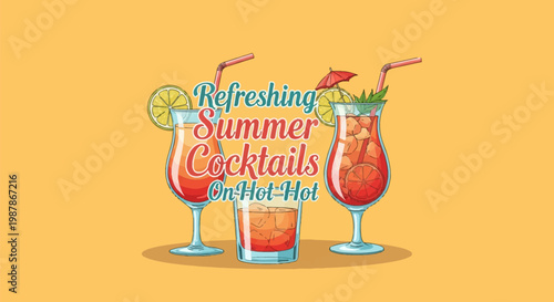 Vector illustration of three summer cocktails in hurricane and rocks glasses with ice, straws, citrus slices, and stylized text saying Refreshing Summer Cocktails On Hot Hot.