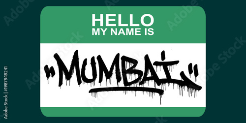 Authentic Mumbai City Graffiti Tag on Hello Sticker Label with Raw Handstyle Lettering and Artistic Dripping Effect for Modern Apparel Branding Vector