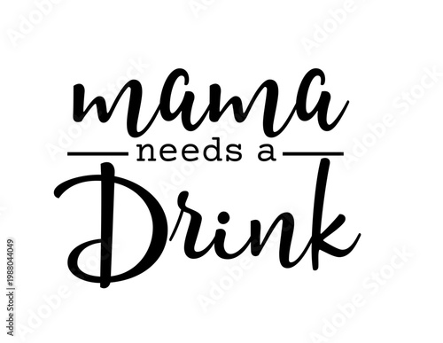 Mama Needs A Drink 