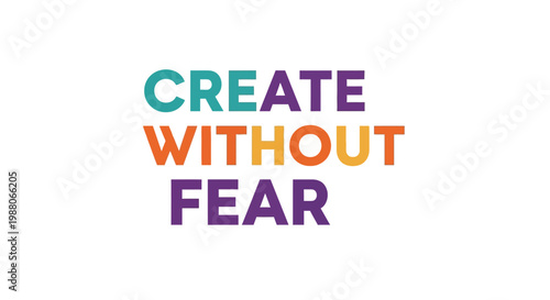 Colorful "Create Without Fear" Text Design on White Background