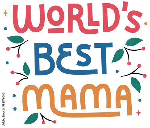 World Best Mama hand lettering for greeting card. Happy Mother's Day - cute hand drawm doodle lettering. 