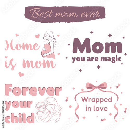 Mother's Day Vector Lettering and Illustration Set: Best Mom Ever, Mom You Are Magic, Home is Mom, Forever Your Child, Wrapped in Love Quotes with Pregnant Woman and Mother with Baby Line Art.
