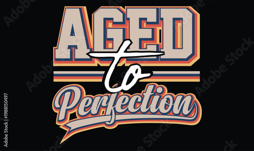 aged to perfection retro typography t shirt design