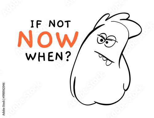 Motivational cartoon illustration with bold text and a skeptical character expressing procrastination and urgency, suitable for social media, posters, presentations and educational materials